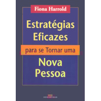 ESTRATÉGIAS EFICAZES PARA SE TORNAR UMA NOVA PESSOA