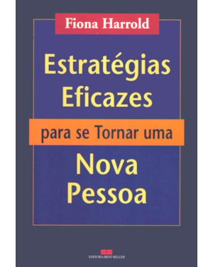 ESTRATÉGIAS EFICAZES PARA SE TORNAR UMA NOVA PESSOA