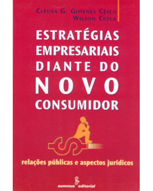 ESTRATÉGIAS EMPRESARIAIS DIANTE DO NOVO CONSUMIDOR - RELAÇÕES PÚBLICAS E ASPECTOS JURÍDICOS