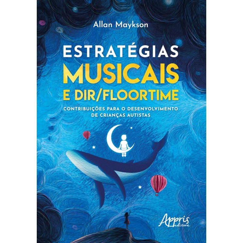 ESTRATÉGIAS MUSICAIS E DIR/FLOORTIME: CONTRIBUIÇÕES PARA O DESENVOLVIMENTO DE CRIANÇAS AUTISTAS
