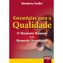 ESTRATÉGIAS PARA A QUALIDADE - O MOMENTO HUMANO E O MOMENTO TECNOLÓGICO