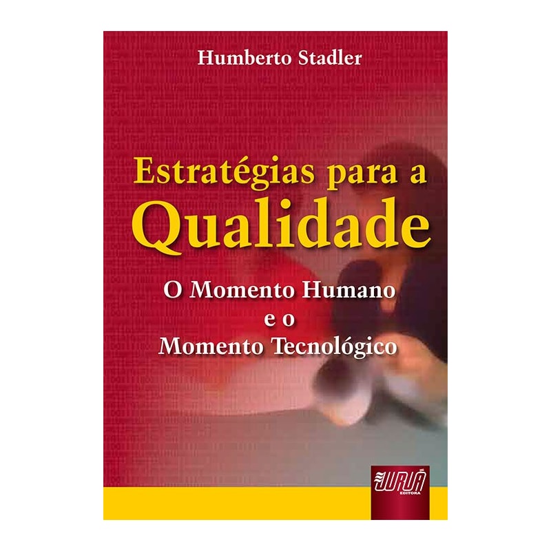 ESTRATÉGIAS PARA A QUALIDADE - O MOMENTO HUMANO E O MOMENTO TECNOLÓGICO