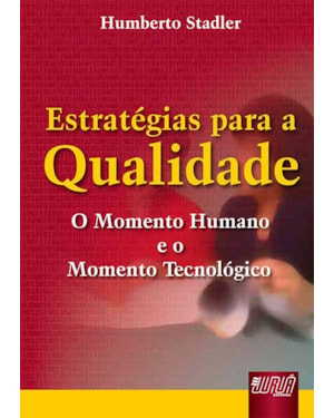 ESTRATÉGIAS PARA A QUALIDADE - O MOMENTO HUMANO E O MOMENTO TECNOLÓGICO