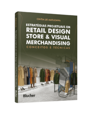 Estratégias projetuais em retail design store & visual merchandising: conceitos e técnicas