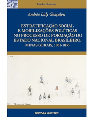 ESTRATIFICAÇÃO SOCIAL E MOBILIZAÇÕES POLÍTICAS NO PROCESSO DE FORMAÇÃO DO ESTADO NACIONAL BRASILEIRO: MINAS GERAIS, 1831-1835