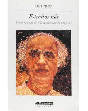 ESTREITOS NOS - LEMBRANCAS DE UM SEMEADOR DE UTOPIAS BETINHO - 1