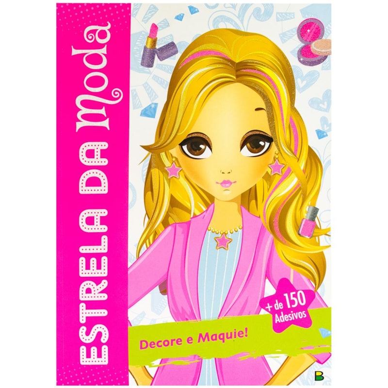 ESTRELA DA MODA: DECORE E MAQUIE!