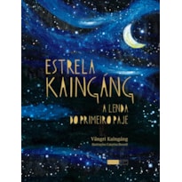 ESTRELA KAINGÁNG: A LENDA DO PRIMEIRO PAJÉ