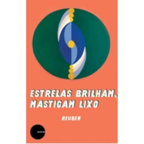 ESTRELAS BRILHAM, MASTIGAM LIXO