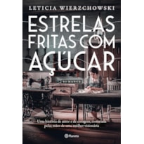ESTRELAS FRITAS COM AÇÚCAR: UMA HISTÓRIA DE AMOR E DE CORAGEM, COSTURADA PELAS MÃOS DE UMA MULHER VISIONÁRIA