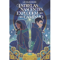ESTRELAS NASCENTES EXPLODEM NO SEU CAMINHO