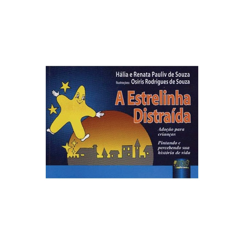 ESTRELINHA DISTRAÍDA, A - ADOÇÃO PARA CRIANÇAS - PINTANDO E PERCEBENDO SUA HISTÓRIA DE VIDA