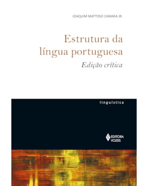 ESTRUTURA DA LÍNGUA PORTUGUESA - EDIÇÃO CRÍTICA