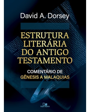 Estrutura literária do Antigo Testamento: Comentário de Gênesis a Malaquias