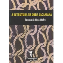 ESTRUTURA NA OBRA LACANIANA, A