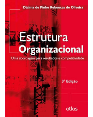 ESTRUTURA ORGANIZACIONAL: UMA ABORDAGEM PARA RESULTADOS E COMPETITIVIDADE
