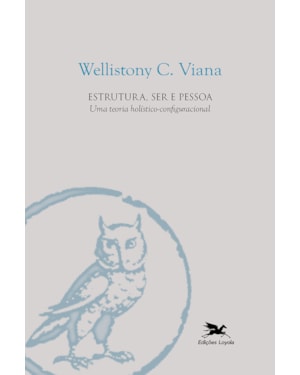 ESTRUTURA, SER E PESSOA: UMA TEORIA HOLÍSTICO-CONFIGURACIONAL
