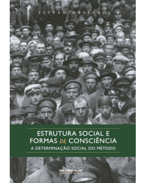 Estrutura social e formas de consciência: a determinação social do método