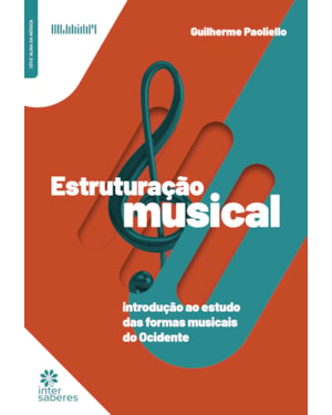 ESTRUTURAÇÃO MUSICAL:: INTRODUÇÃO AO ESTUDO DAS FORMAS MUSICAIS DO OCIDENTE