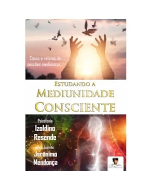 ESTUDANDO A MEDIUNIDADE CONSCIENTE