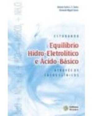 ESTUDANDO - EQUILIBRIO HIDRO-ELETROLITICO E ACIDO-BASICO - ATRAVES DE CASOS - 1