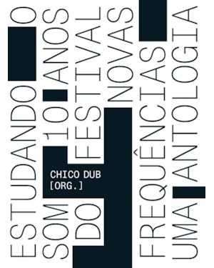 Estudando o som: 10 anos do Festival Novas Frequências