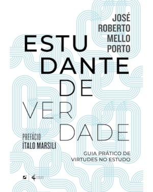 Estudante de verdade: guia prático de virtudes no estudo