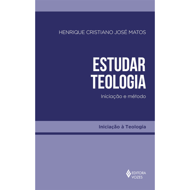 ESTUDAR TEOLOGIA: INICIAÇÃO E MÉTODO