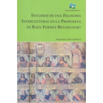 ESTUDIOS DE UNA FILOSOFIA INTERCULTURA EN LA PROPUESTA DE RAUL FORNET BETANCOURT