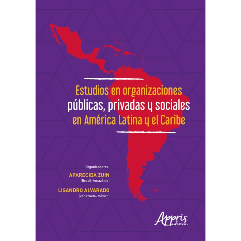 ESTUDIOS EN ORGANIZACIONES PÚBLICAS, PRIVADAS Y SOCIALES EN AMÉRICA LATINA Y EL CARIBE
