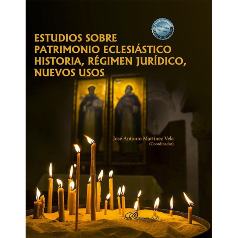 ESTUDIOS SOBRE PATRIMONIO ECLESIÁSTICO HISTORIA, REGIMEN JURÍDICO , NUEVOS USOS