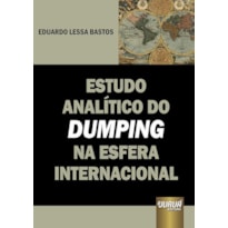 ESTUDO ANALÍTICO DO DUMPING NA ESFERA INTERNACIONAL