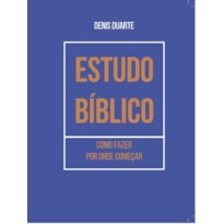 ESTUDO BÍBLICO: COMO FAZER E POR ONDE COMEÇAR