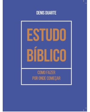 ESTUDO BÍBLICO: COMO FAZER E POR ONDE COMEÇAR