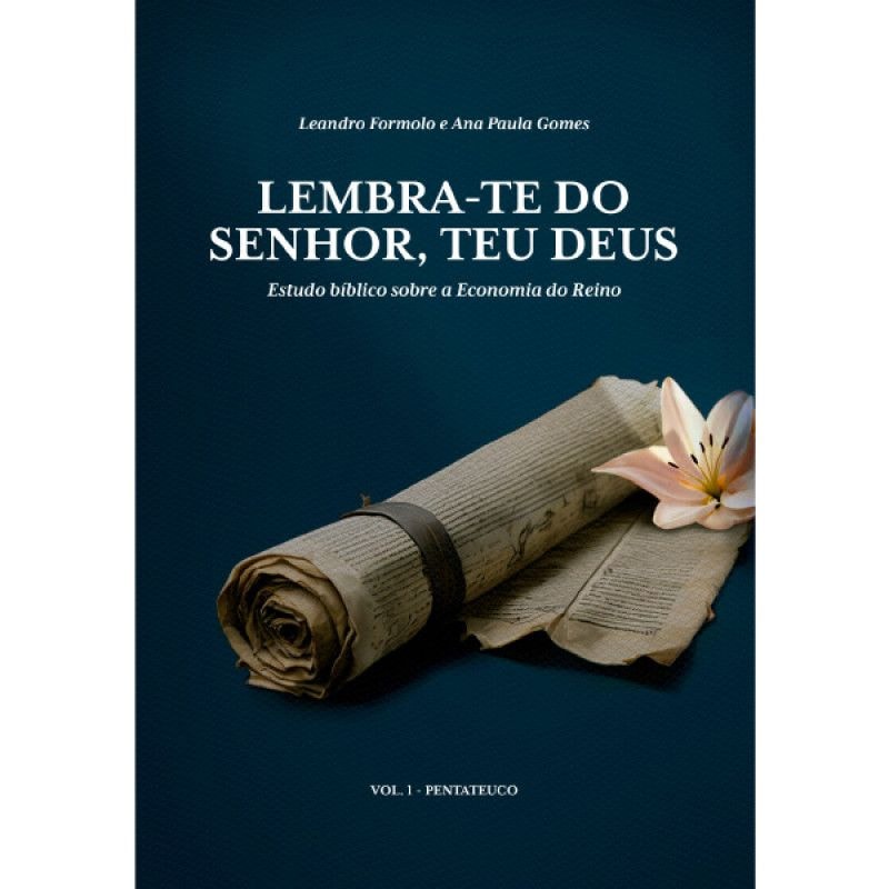 Estudo bíblico: Lembra-te do Senhor, teu Deus - Vol 1 Pentateuco