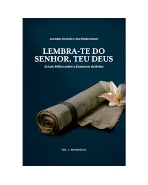 Estudo bíblico: Lembra-te do Senhor, teu Deus - Vol 1 Pentateuco