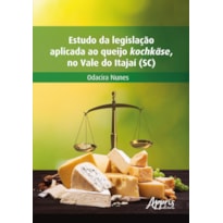 ESTUDO DA LEGISLAÇÃO APLICADA AO QUEIJO KOCHKÄSE, NO VALE DO ITAJAÍ (SC)