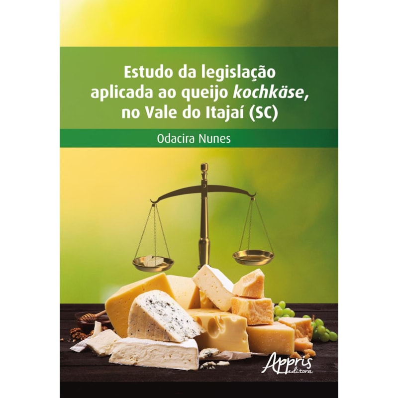 ESTUDO DA LEGISLAÇÃO APLICADA AO QUEIJO KOCHKÄSE, NO VALE DO ITAJAÍ (SC)