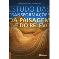 ESTUDO DAS TRANSFORMAÇÕES DA PAISAGEM E DO RELEVO