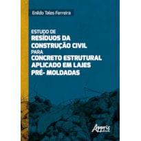 ESTUDO DE RESÍDUOS DA CONSTRUÇÃO CIVIL PARA CONCRETO ESTRUTURAL APLICADO EM LAJES PRÉ-MOLDADAS