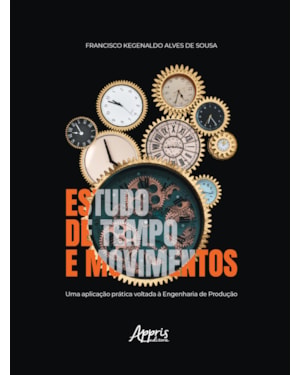 ESTUDO DE TEMPO E MOVIMENTOS: UMA APLICAÇÃO PRÁTICA VOLTADA À ENGENHARIA DE PRODUÇÃO