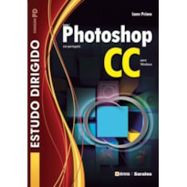 ESTUDO DIRIGIDO: ADOBE PHOTOSHOP CC EM PORTUGUÊS PARA WINDOWS