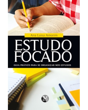 ESTUDO FOCADO GUIA PRÁTICO PARA SE ORGANIZAR NOS ESTUDOS