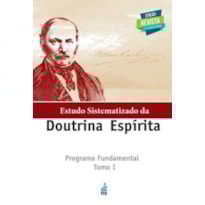 ESTUDO SISTEMATIZADO DA DOUTRINA ESPÍRITA - TOMO I