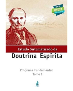 Estudo sistematizado da doutrina espírita - Tomo I