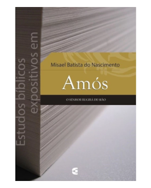 ESTUDOS BÍBLICOS EXPOSITIVOS EM AMÓS