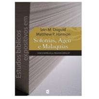 ESTUDOS BÍBLICOS EXPOSITIVOS EM SOFONIAS, AGEU E MALAQUIAS