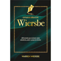 Estudos Bíblicos Wiersbe - 200 estudos que ensinam sobre sabedoria, poder e graça do Senhor