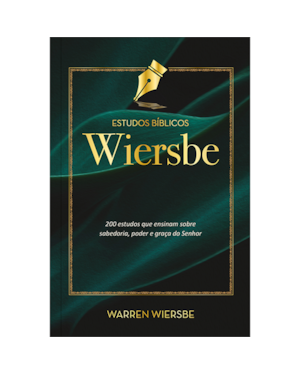 Estudos Bíblicos Wiersbe - 200 estudos que ensinam sobre sabedoria, poder e graça do Senhor