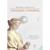 ESTUDOS CLÁSSICOS CIVILIZAÇÃO E VIOLÊNCIA 1